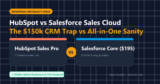 HubSpot vs Salesforce (2026 Reality Check): The $150k CRM Trap vs All-in-One Sanity